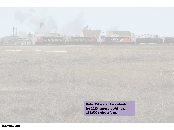 Note: Estimated SIA carloads for 2020 represent additional 218, 000 carloads/annum. Photo ©S. I.