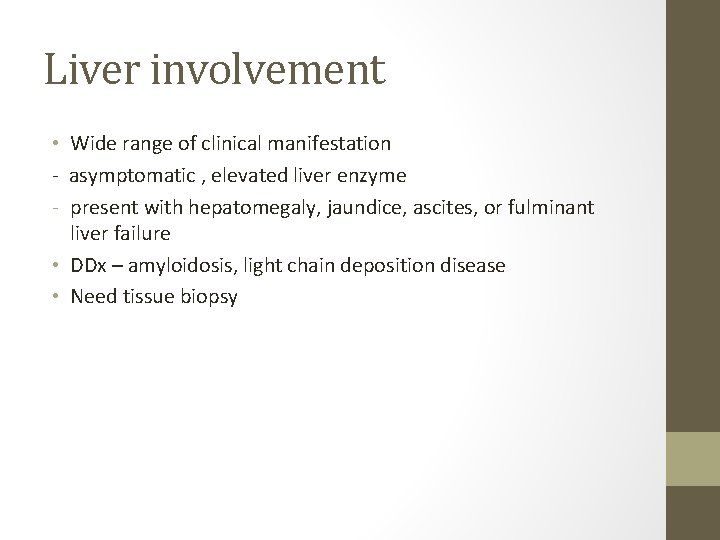 Liver involvement • Wide range of clinical manifestation - asymptomatic , elevated liver enzyme
