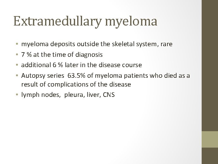Extramedullary myeloma deposits outside the skeletal system, rare 7 % at the time of