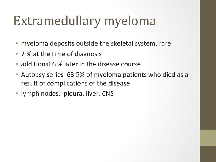 Extramedullary myeloma deposits outside the skeletal system, rare 7 % at the time of