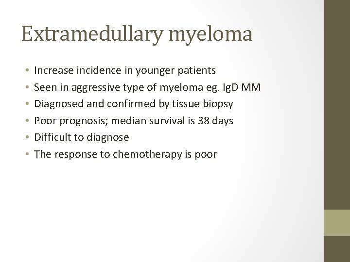 Extramedullary myeloma • • • Increase incidence in younger patients Seen in aggressive type