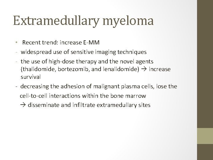 Extramedullary myeloma • Recent trend: increase E-MM - widespread use of sensitive imaging techniques