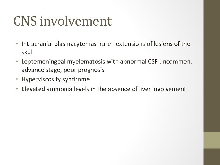 CNS involvement • Intracranial plasmacytomas rare - extensions of lesions of the skull •