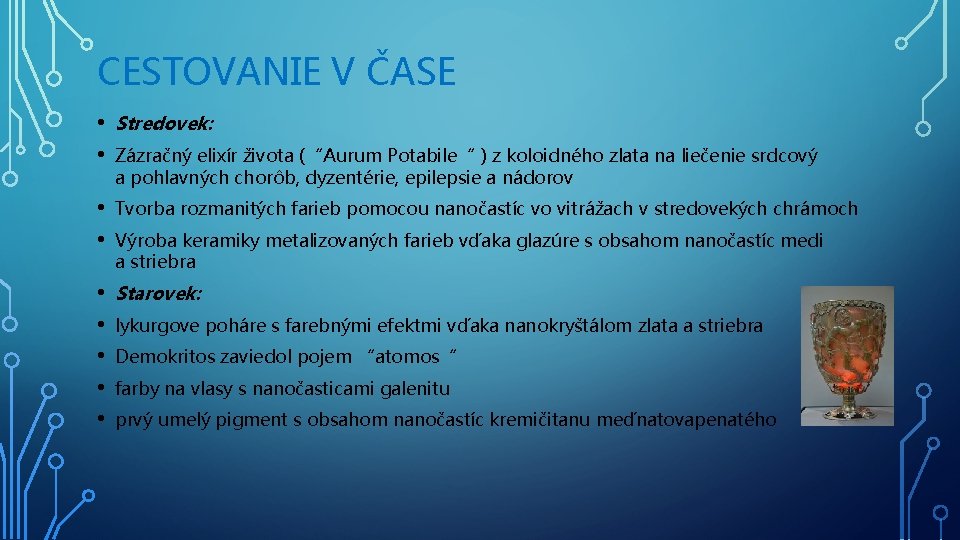 CESTOVANIE V ČASE • Stredovek: • Zázračný elixír života (“Aurum Potabile“ ) z koloidného