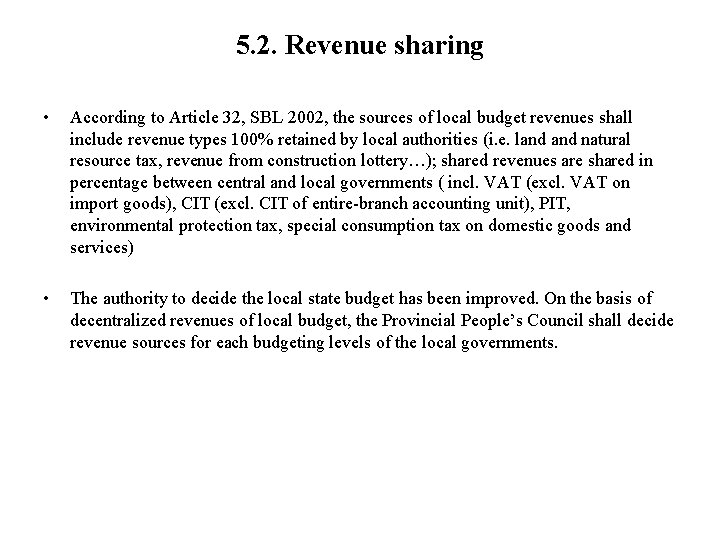 5. 2. Revenue sharing • According to Article 32, SBL 2002, the sources of