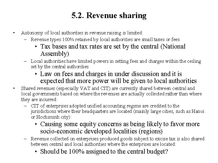 5. 2. Revenue sharing • Autonomy of local authorities in revenue raising is limited:
