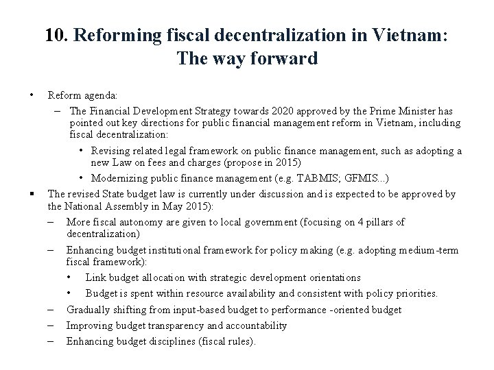 10. Reforming fiscal decentralization in Vietnam: The way forward • § Reform agenda: –