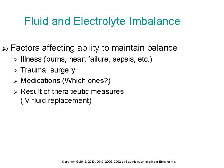 Fluid and Electrolyte Imbalance Factors affecting ability to maintain balance Ø Ø Illness (burns,