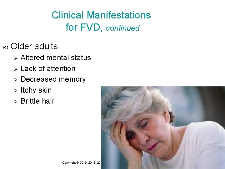 Clinical Manifestations for FVD, continued Older adults Ø Ø Ø Altered mental status Lack
