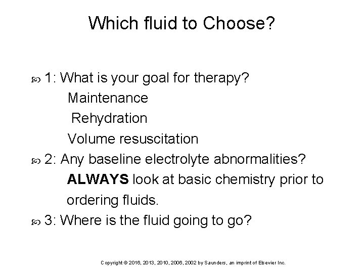 Which fluid to Choose? 1: What is your goal for therapy? Maintenance Rehydration Volume