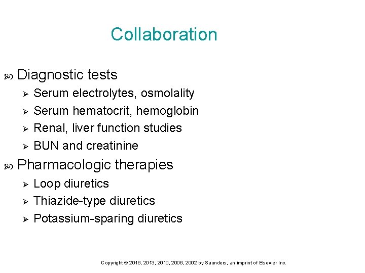 Collaboration Diagnostic tests Ø Ø Serum electrolytes, osmolality Serum hematocrit, hemoglobin Renal, liver function