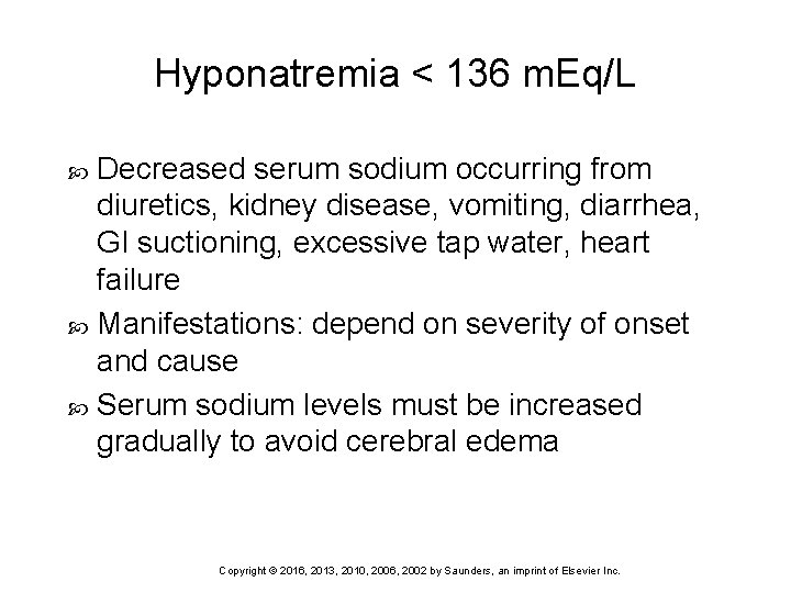Hyponatremia < 136 m. Eq/L Decreased serum sodium occurring from diuretics, kidney disease, vomiting,