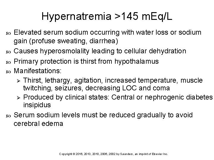 Hypernatremia >145 m. Eq/L Elevated serum sodium occurring with water loss or sodium gain