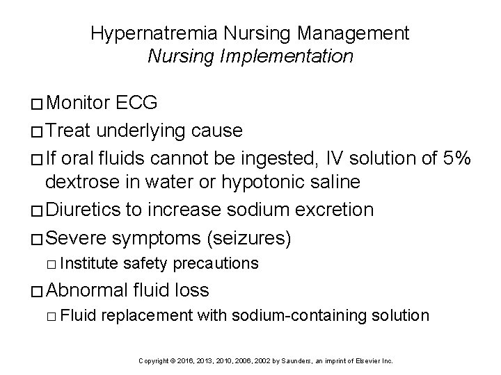 Hypernatremia Nursing Management Nursing Implementation � Monitor ECG � Treat underlying cause � If
