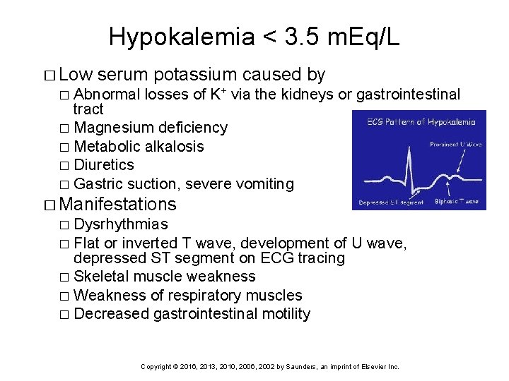 Hypokalemia < 3. 5 m. Eq/L � Low serum potassium caused by Abnormal losses
