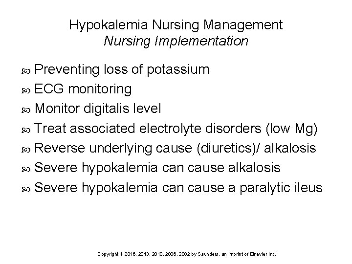 Hypokalemia Nursing Management Nursing Implementation Preventing loss of potassium ECG monitoring Monitor digitalis level