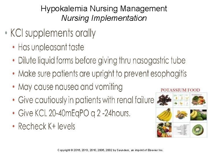Hypokalemia Nursing Management Nursing Implementation 58 Copyright © 2016, 2013, 2010, 2006, 2002 by