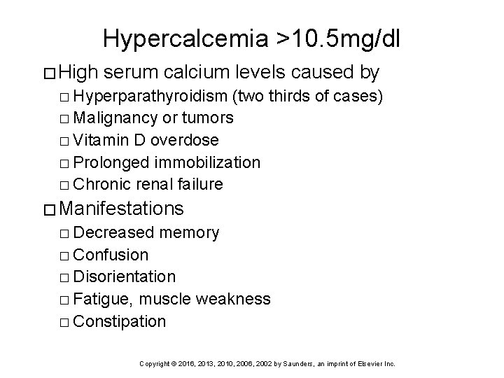Hypercalcemia >10. 5 mg/dl � High serum calcium levels caused by � Hyperparathyroidism (two