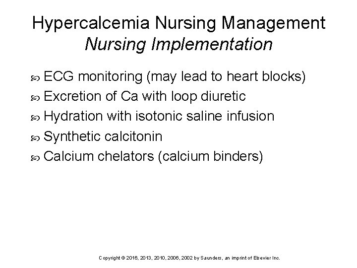 Hypercalcemia Nursing Management Nursing Implementation ECG monitoring (may lead to heart blocks) Excretion of