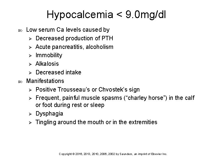 Hypocalcemia < 9. 0 mg/dl Low serum Ca levels caused by Ø Decreased production