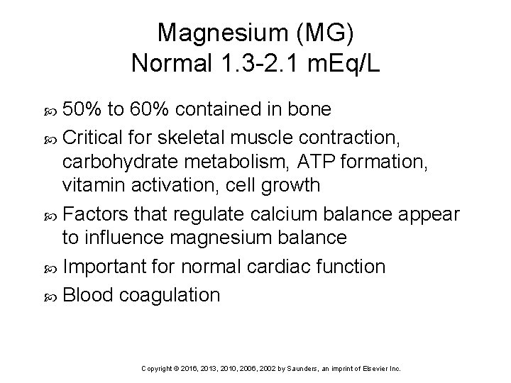 Magnesium (MG) Normal 1. 3 -2. 1 m. Eq/L 50% to 60% contained in