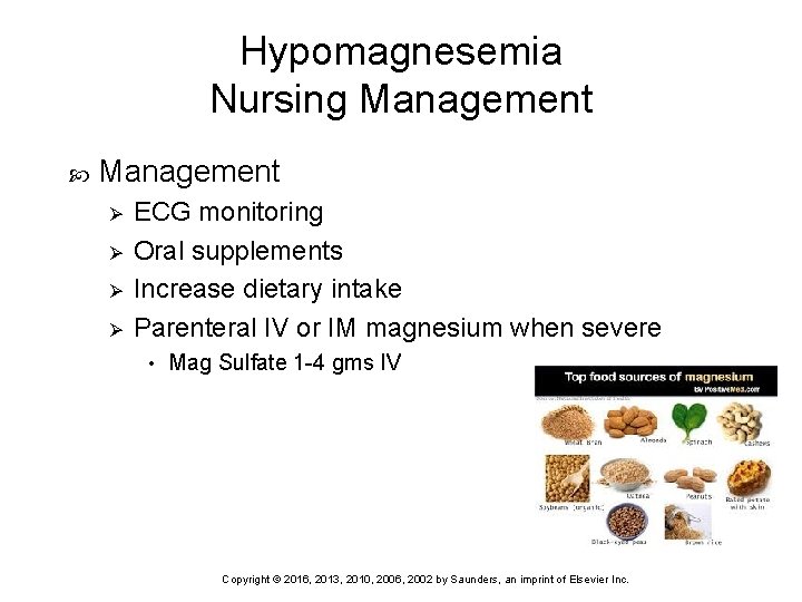 Hypomagnesemia Nursing Management Ø Ø ECG monitoring Oral supplements Increase dietary intake Parenteral IV