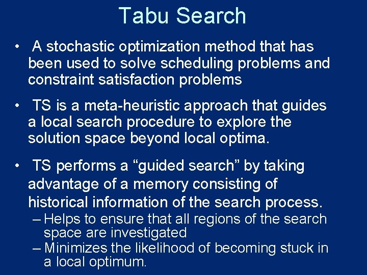 Tabu Search • A stochastic optimization method that has been used to solve scheduling