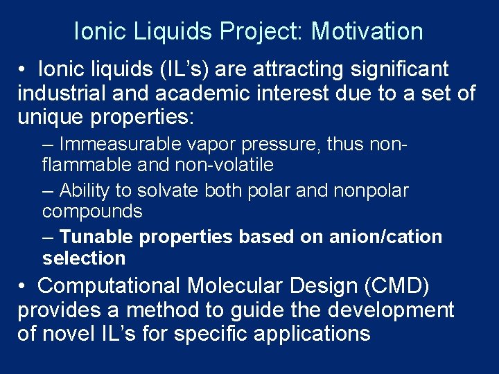 Ionic Liquids Project: Motivation • Ionic liquids (IL’s) are attracting significant industrial and academic