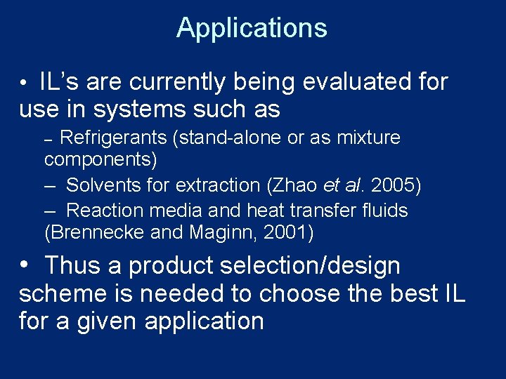 Applications • IL’s are currently being evaluated for use in systems such as Refrigerants