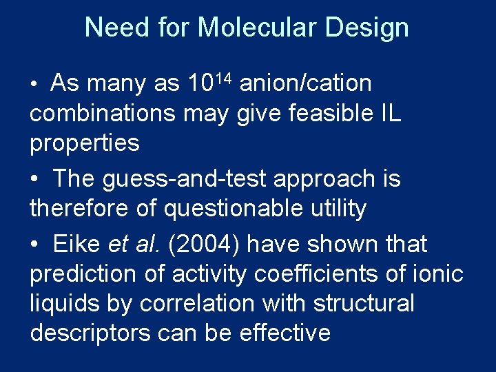 Need for Molecular Design • As many as 1014 anion/cation combinations may give feasible