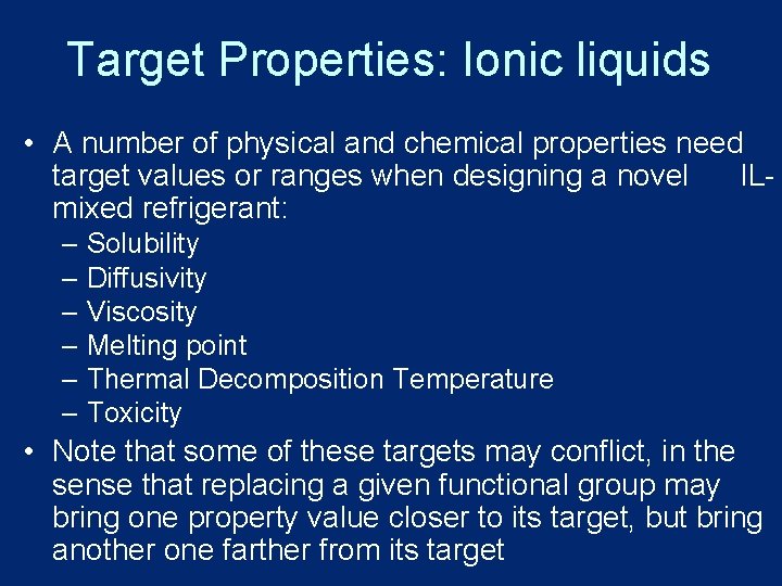 Target Properties: Ionic liquids • A number of physical and chemical properties need target