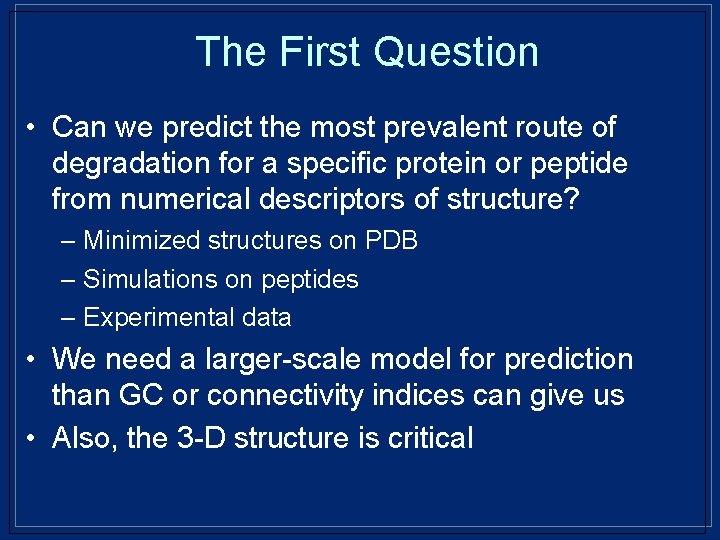 The First Question • Can we predict the most prevalent route of degradation for