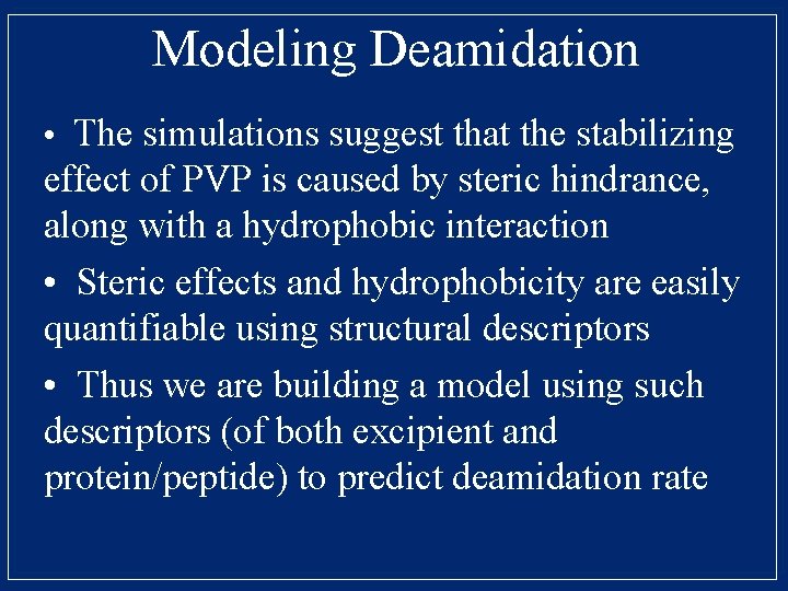 Modeling Deamidation • The simulations suggest that the stabilizing effect of PVP is caused