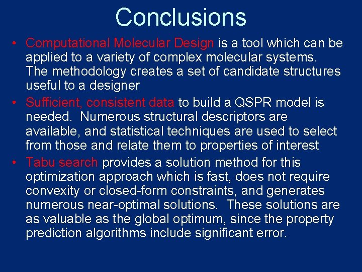 Conclusions • Computational Molecular Design is a tool which can be applied to a