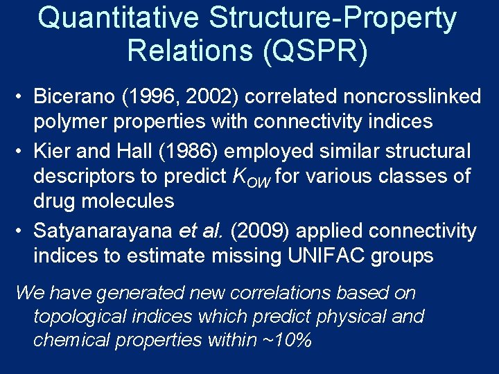 Quantitative Structure-Property Relations (QSPR) • Bicerano (1996, 2002) correlated noncrosslinked polymer properties with connectivity