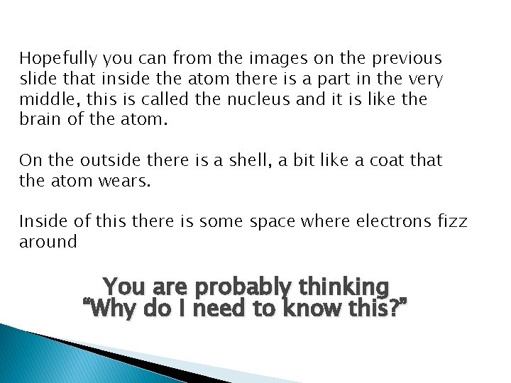 Hopefully you can from the images on the previous slide that inside the atom