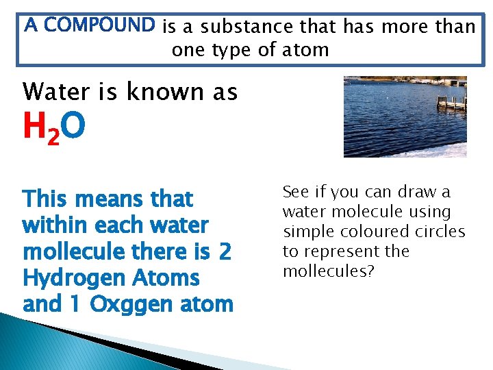 is a substance that has more than one type of atom Water is known