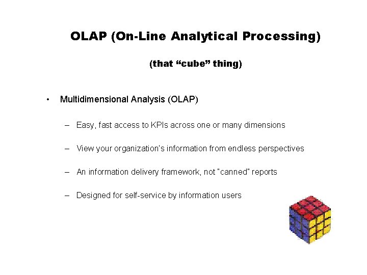 OLAP (On-Line Analytical Processing) (that “cube” thing) • Multidimensional Analysis (OLAP) – Easy, fast