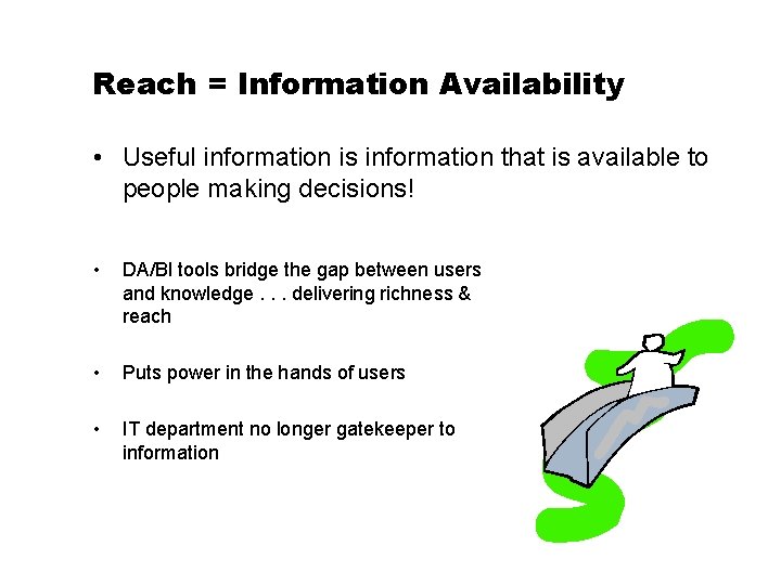 Reach = Information Availability • Useful information is information that is available to people