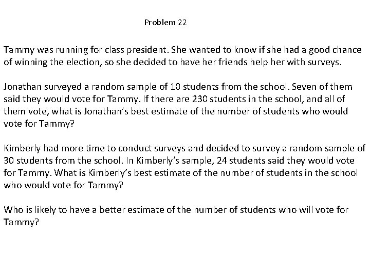 Problem 22 Tammy was running for class president. She wanted to know if she