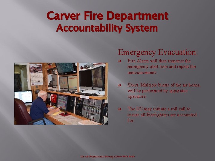 Carver Fire Department Accountability System Emergency Evacuation: Ý Fire Alarm will then transmit the