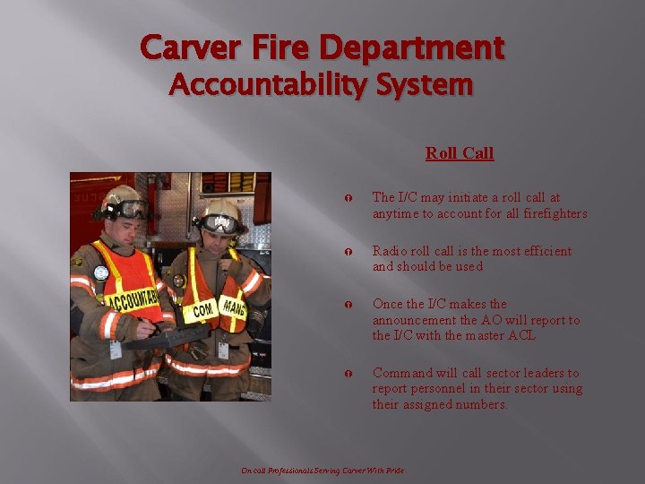 Carver Fire Department Accountability System Roll Call Ý The I/C may initiate a roll