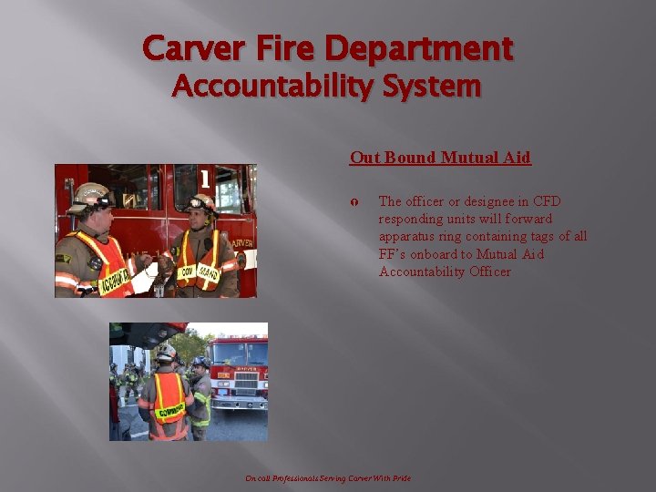 Carver Fire Department Accountability System Out Bound Mutual Aid Ý The officer or designee