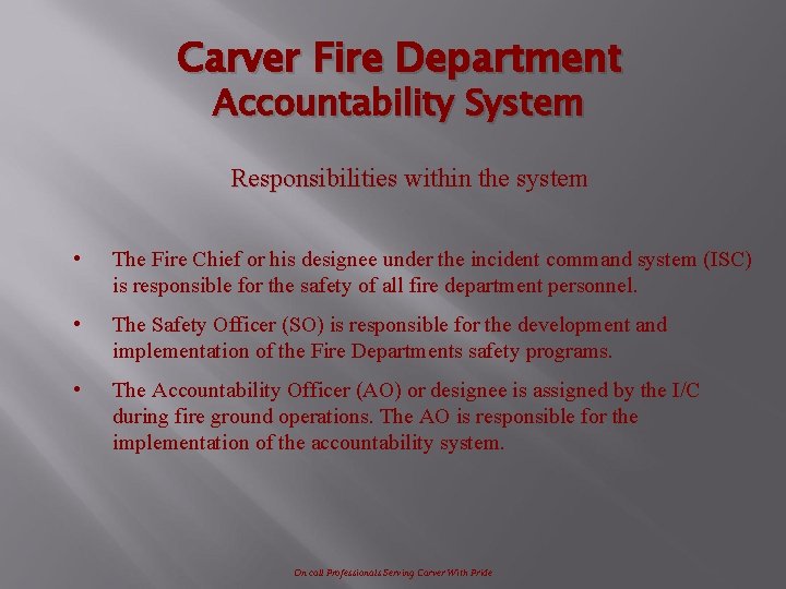 Carver Fire Department Accountability System Responsibilities within the system • The Fire Chief or
