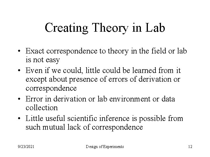 Creating Theory in Lab • Exact correspondence to theory in the field or lab