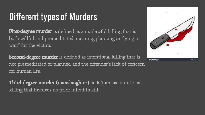 Different types of Murders First-degree murder is defined as an unlawful killing that is