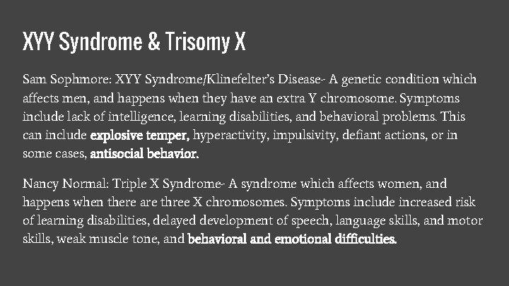 XYY Syndrome & Trisomy X Sam Sophmore: XYY Syndrome/Klinefelter’s Disease- A genetic condition which