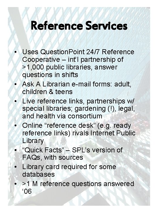 Reference Services • Uses Question. Point 24/7 Reference Cooperative – int’l partnership of >1,