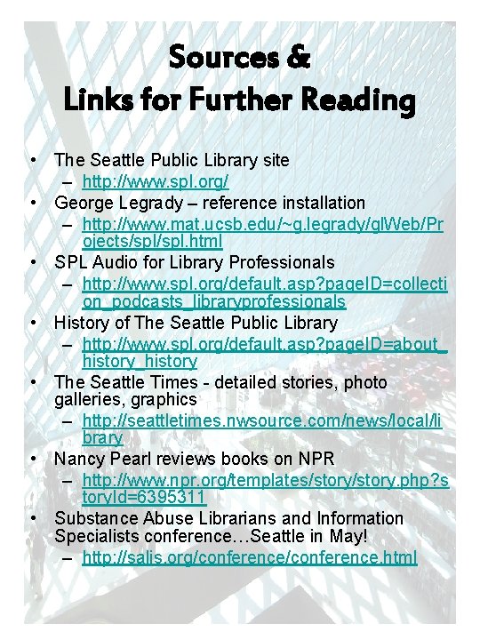 Sources & Links for Further Reading • The Seattle Public Library site – http: