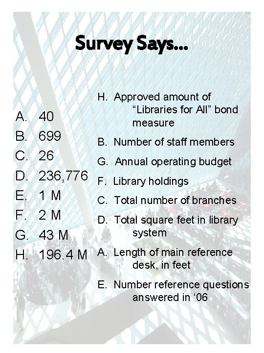 Survey Says… A. B. C. D. E. F. G. H. 40 699 26 236,